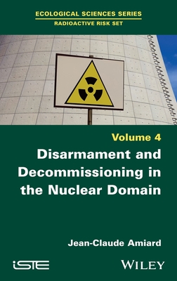 Disarmament and Decommissioning in the Nuclear Domain - Amiard, Jean-Claude