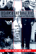 Disarmed and Dangerous: The Radical Lives and Times of Daniel and Philip Berrigan