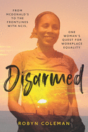 Disarmed: From McDonald's to the Frontlines with NCIS, One Woman's Quest for Workplace Equality