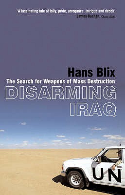 Disarming Iraq: The Search for Weapons of Mass Destruction - Blix, Hans