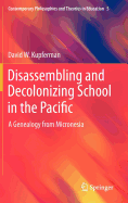 Disassembling and Decolonizing School in the Pacific: A Genealogy from Micronesia