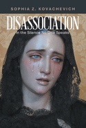 Disassociation: In the Silence No One Speaks