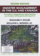 Disaster Management in the U.S. and Canada: The Politics, Policymaking, and Administration, and Analysis of Emergency Management