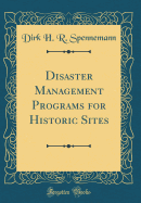 Disaster Management Programs for Historic Sites (Classic Reprint)