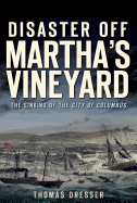 Disaster Off Martha's Vineyard: The Sinking of the City of Columbus