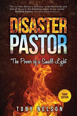Disaster Pastor: The Power of a Small Light - Nelson, Toby R