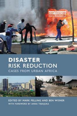 Disaster Risk Reduction: Cases from Urban Africa - Pelling, Mark, and Wisner, Ben