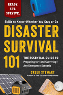 Disaster Survival 101: The Essential Guide to Preparing For--And Surviving--Any Emergency Scenario