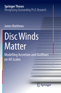 Disc Winds Matter: Modelling Accretion and Outflows on All Scales