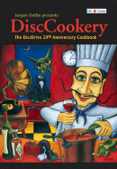 DiscCookery: The DiscDrive 20th Anniversary Cookbook - Gothe, Jurgen, and Hunter, Tommy (Foreword by)