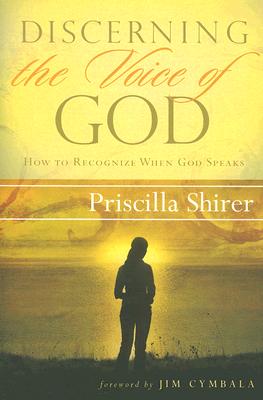 Discerning the Voice of God: How to Recognize When God Speaks - Shirer, Priscilla