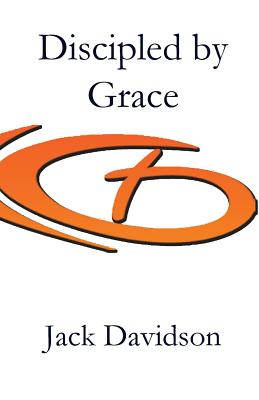 Discipled by Grace - Davidson, Jack