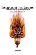 Disciples of the Dragon: Deluxe Edition: Reflections from the Students of Bruce Lee