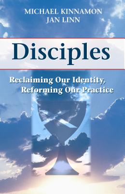 Disciples: Reclaiming Our Identity, Reforming Our Practice - Kinnamon, Michael, and Linn, Jan
