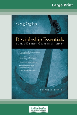 Discipleship Essentials: A Guide to Building your Life in Christ (16pt Large Print Edition) - Ogden, Greg