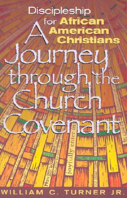 Discipleship for African American Christians: A Journey Through the Church Covenant - Turner, William C