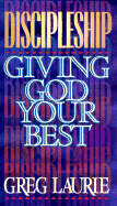 Discipleship: Giving God Your Best
