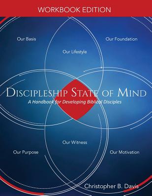 Discipleship State of Mind Workbook: A Handbook for Developing Biblical Disciples - Davis, Christopher B