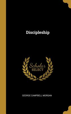 Discipleship - Morgan, George Campbell