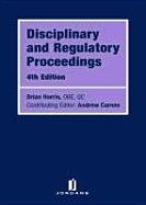 Disciplinary and Regulatory Proceedings: Fourth Edition