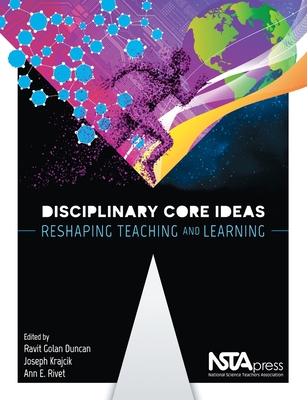Disciplinary Core Ideas: Reshaping Teaching and Learning - Golan Duncan, Ravit