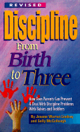 Discipline from Birth to Three: How to Prevent and Deal with Discipline Problems with Babies and Toddlers - Lindsay, Jeanne Warren, and McCullough, Sally