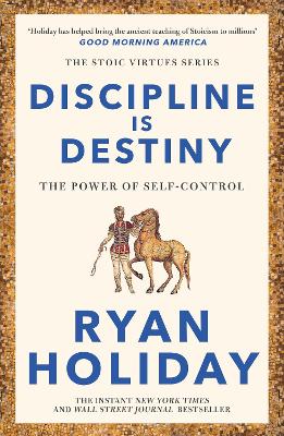 Discipline Is Destiny: A NEW YORK TIMES BESTSELLER - Holiday, Ryan