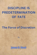 Discipline Is Predetermination of fate: The Force of Discretion