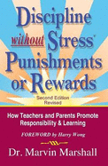 Discipline Without Stress(r) Punishments or Rewards: How Teachers and Parents Promote Responsibility