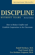 Discipline Without Tears: How to Reduce Conflict and Establish Cooperation in the Classroom