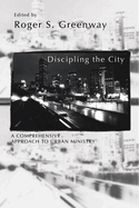 Discipling the City: A Comprehensive Approach to Urban Mission