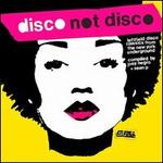 Disco Not Disco: Post Punk, Electro & Leftfield Disco Classics, 1974-1986