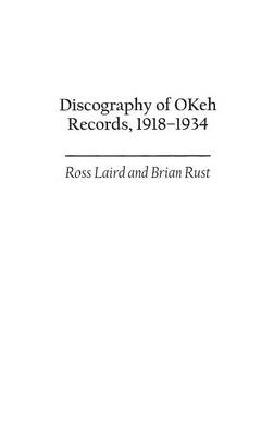 Discography of Okeh Records, 1918-1934 - Laird, Ross, and Rust, Brian