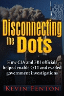 Disconnecting the Dots: How 9/11 Was Allowed to Happen