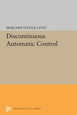 Discontinuous Automatic Control - Flugge-Lotz, Irmgard