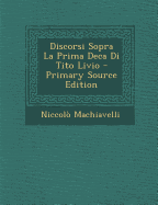 Discorsi Sopra La Prima Deca Di Tito Livio