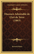 Discours Admirable de L'Art de Terre (1863)