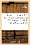 Discours Centenaire de la R?volution Dauphinoise de 1788, Banquet Du 9 Juin 1888, ? Paris