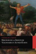 Discours de la servitude volontaire et Autres ?crits (Graphyco Classiques Fran?ais)