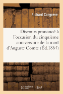 Discours Prononc? ? l'Occasion Du Cinqui?me Anniversaire de la Mort d'Auguste Comte: , Le 24 Gutenberg 74 (5 Septembre 1862)