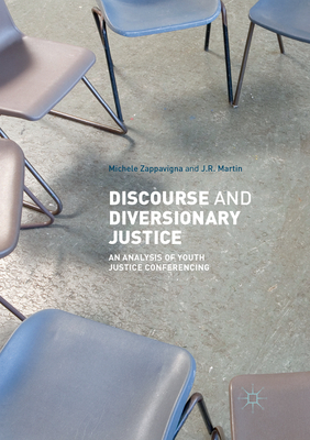 Discourse and Diversionary Justice: An Analysis of Youth Justice Conferencing - Zappavigna, Michele, and Martin, JR
