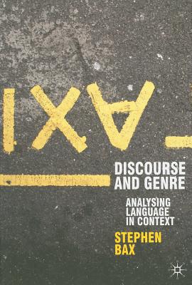 Discourse and Genre: Using Language in Context - Bax, Stephen