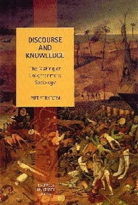Discourse and Knowledge: The Making of Enlightenment Sociology - Strydom, Piet