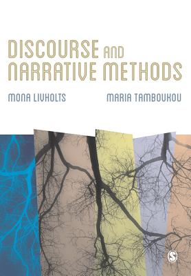 Discourse and Narrative Methods: Theoretical Departures, Analytical Strategies and Situated Writings - Livholts, Mona, and Tamboukou, Maria