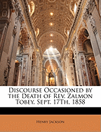 Discourse Occasioned by the Death of REV. Zalmon Tobey, Sept. 17th, 1858