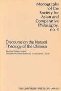 Discourse on the Natural Theology of the Chinese - Leibniz, Gottfried W., and Rosemont, Henry (Translated by), and Cook, Daniel J. (Translated by)