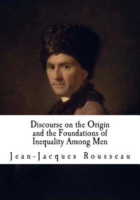 Discourse on the Origin and the Foundations of Inequality Among Men: Jean-Jacques Rousseau - Johnston, Ian (Translated by), and Rousseau, Jean-Jacques