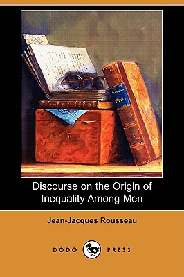 Discourse on the Origin of Inequality Among Men (Dodo Press) - Rousseau, Jean Jacques, and Cole, G D H (Translated by)