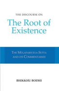 Discourse on the Root of Existence: Mulapariyaya Sutta and Its Commentaries