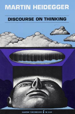 Discourse on Thinking: A Translation of Gelassenheit - Heidegger, Martin